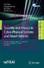 [PDF]Security and Privacy in Cyber-Physical Systems and Smart Vehicles: First EAI International Conference, SmartSP 2023, Chicago, USA, October 12-13, 2023, Proceedings