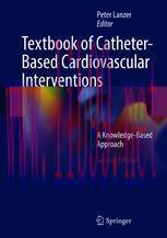 [PDF]Textbook of Catheter-Based Cardiovascular Interventions: A Knowledge-Based Approach
