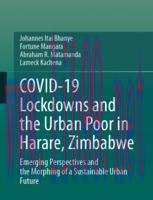 [PDF]COVID-19 Lockdowns and the Urban Poor in Harare, Zimbabwe: Emerging Perspectives and the Morphing of a Sustainable Urban Future