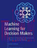 [PDF]Machine Learning for Decision Makers: Cognitive Computing Fundamentals for Better Decision Making
