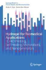 [PDF]Hydrogel for Biomedical Applications: 3D/4D Printing, Self-Healing, Microrobots, and Nanogenerators