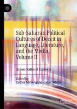 [PDF]Sub-Saharan Political Cultures of Deceit in Language, Literature, and the Media, Volume II: Across National Contexts