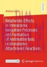 [PDF]Relativistic Effects in Interatomic Ionization Processes and Formation of Antimatter Ions in Interatomic Attachment Reactions