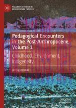 [PDF]Pedagogical Encounters in the Post-Anthropocene, Volume 1: Childhood, Environment, Indigeneity