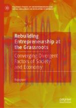 [PDF]Rebuilding Entrepreneurship at the Grassroots: Converging Divergent Factors of Society and Economy