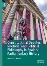 [PDF]Constitutional Debates, Rhetoric, and Political Philosophy in Spain’s Parliamentary History
