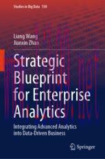 [PDF]Strategic Blueprint for Enterprise Analytics: Integrating Advanced Analytics into Data-Driven Business