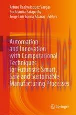 [PDF]Automation and Innovation with Computational Techniques for Futuristic Smart, Safe and Sustainable Manufacturing Processes