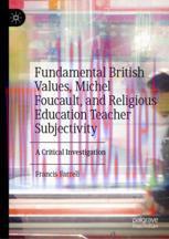 [PDF]Fundamental British Values, Michel Foucault, and Religious Education Teacher Subjectivity: A Critical Investigation