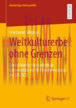 [PDF]Weltkulturerbe ohne Grenzen: Deutschlands transnationale Kulturpolitik zur Welterbekonvention der UNESCO