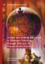 [PDF]Jewish and Hebrew Education in Ottoman Palestine through the Lens of Transnational History