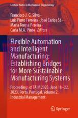 [PDF]Flexible Automation and Intelligent Manufacturing: Establishing Bridges for More Sustainable Manufacturing Systems: Proceedings of FAIM 2023, June 18–22, 2023, Porto, Portugal, Volume 2: Industrial Management
