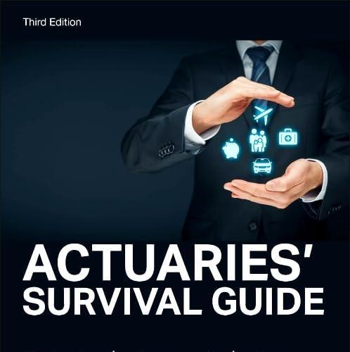 Actuaries’ Survival Guide Navigating the Exams as Applications of Data Science 3rd Edition