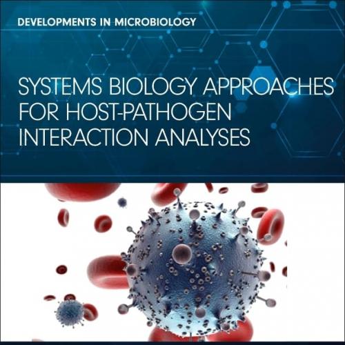 Systems Biology Approaches for Host-Pathogen Interaction Analysis (Developments in Microbiology) 1st Edition