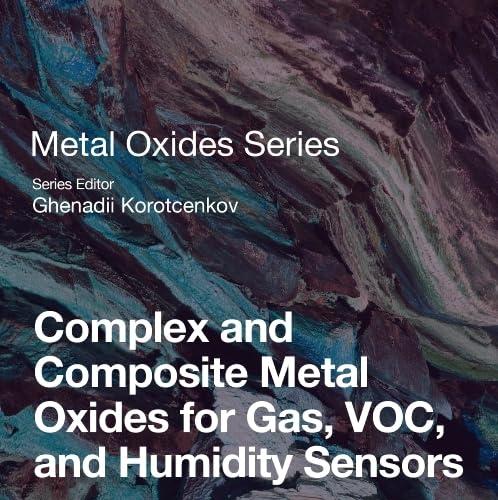 Complex and Composite Metal Oxides for Gas, VOC, and Humidity Sensors, Volume 1