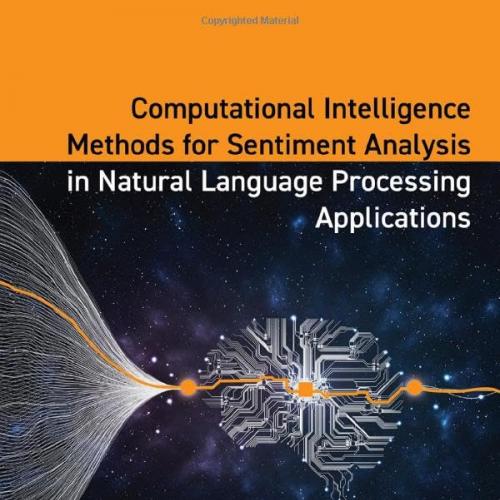 Computational Intelligence Methods for Sentiment Analysis in Natural Language Processing Applications 1st Edition
