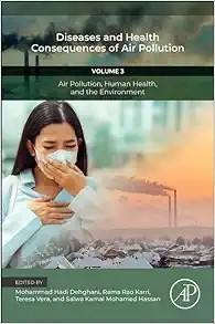 [AME]Diseases and Health Consequences of Air Pollution: Volume 3: Air Pollution, Human Health, and the Environment (Air Pollution, Adverse Effects, and Epidemiological Impact, 3) (Original PDF) 