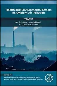 [AME]Health and Environmental Effects of Ambient Air Pollution: Volume 1: Air Pollution, Human Health, and the Environment (Air Pollution, Adverse Effects, and Epidemiological Impact, 1) (Original PDF) 