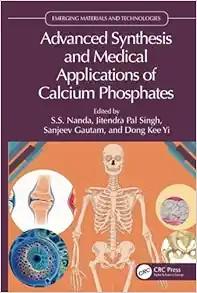 [AME]Advanced Synthesis and Medical Applications of Calcium Phosphates (Emerging Materials and Technologies) (Original PDF) 