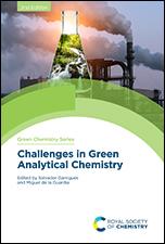 Challenges in Green Analytical Chemistry: Edition 2 Editors: Salvador Garrigues, Miguel de la Guardia