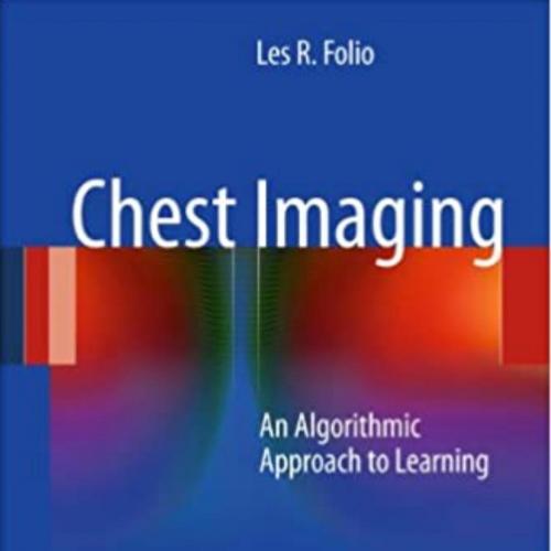 Chest Imaging An Algorithmic Approach to Learning - Les R. Folio