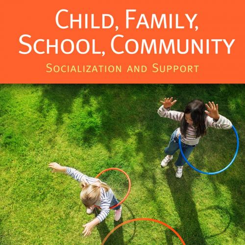 Child, Family,School,Community-Socialization and Support,9e