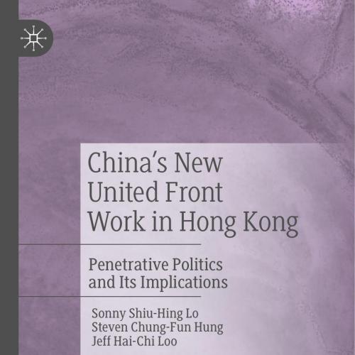 China's New United Front Work in Hong Kong_ Penetrative P - Wei Zhi