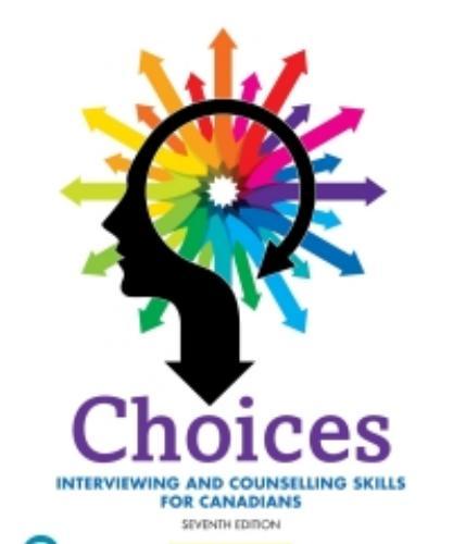 Choices Interviewing and Counselling Skills for Canadians 7th Edition - Wei Zhi