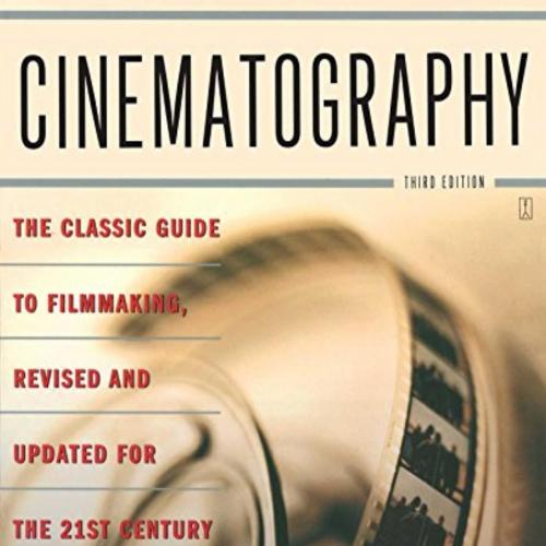 Cinematography A Guide for Film Makers and Film Teachers 3rd Edition - Kris Malkiewicz & M. David Mullen