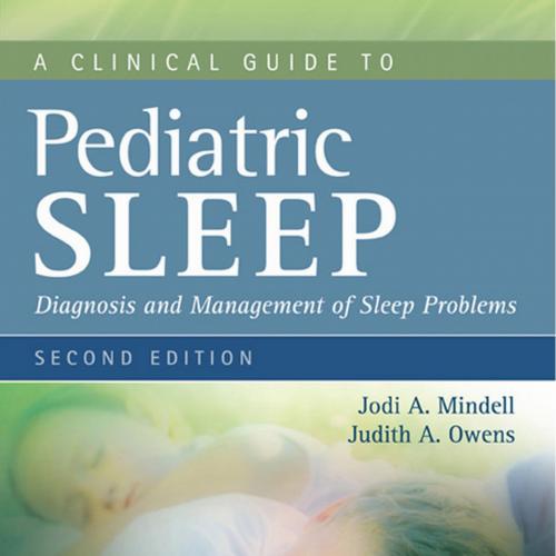 Clinical Guide to Pediatric Sleep-Diagnosis and Management of Sleep Problems,2e