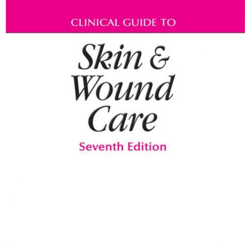 Clinical Guide to Skin and Wound Care 7th Edition