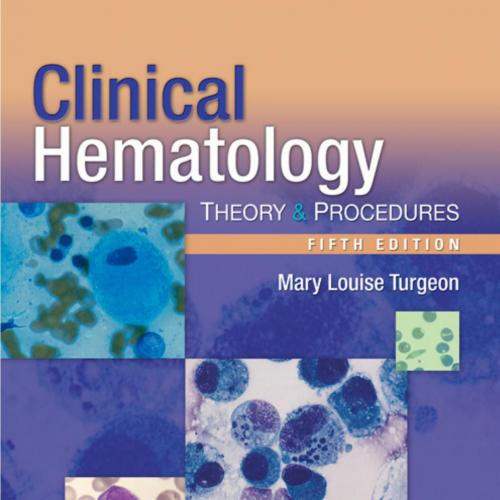 Clinical Hematology THEORY & PROCEDURES, 5th FIFTH EDITION - Mary L. Turgeon