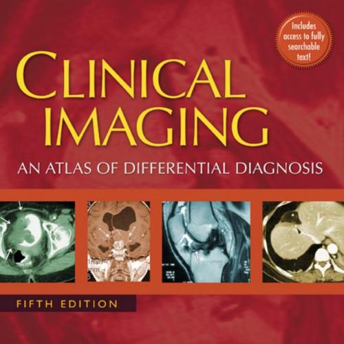 Clinical Imaging An Atlas of Differential Diagnosis, 5th Edition