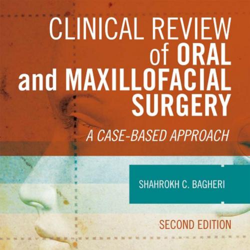 Clinical Review of Oral and Maxillofacial Surgery,A Case-based Approach,2e