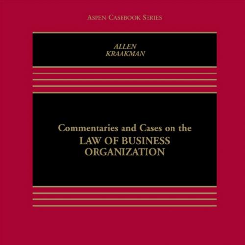 Commentaries and Cases on the Law of Business Organization 5th Edition - Allen, William T. & Kraakman, Reinier