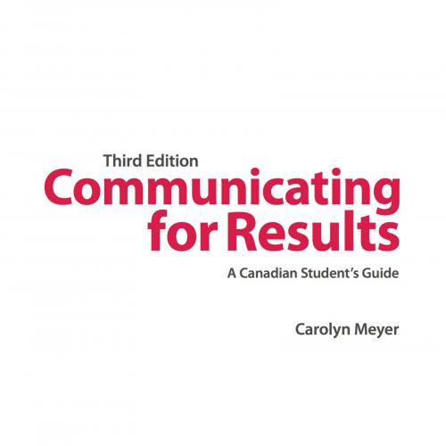 Communicating for Results A Canadian Student's Guide 3rd Edition by Carolyn Meyer