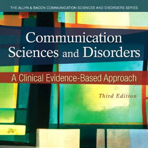 Communication Sciences and Disorders A Clinical Evidence-Based Approach,3rd Edition