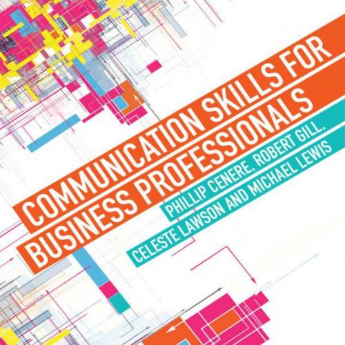 Communication Skills for Business Professionals - Phillip Cenere & Robert Gill & Celeste Lawson & Michael Lewis