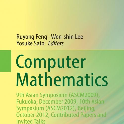 Computer Mathematics - Ruyong Feng, Wen-shin Lee & Yosuke Sato