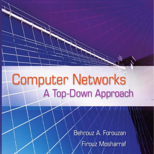 Computer Networks A Top Down Approach by Behrouz Forouzan