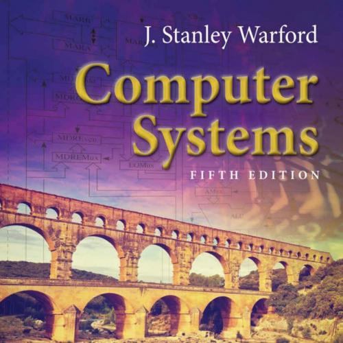 Computer Systems 5th Edition by J. Stanley Warford