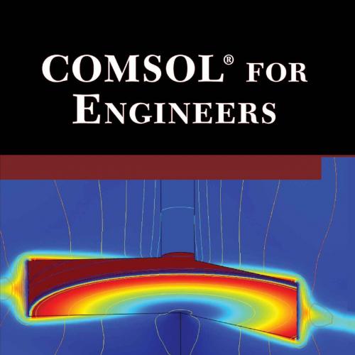 COMSOL for Engineers by Mehrzad Tabatabaian