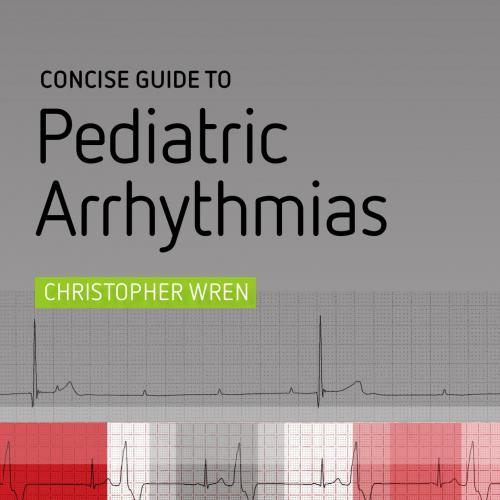 Concise Guide to Pediatric Arrhythmias - Wren, C_