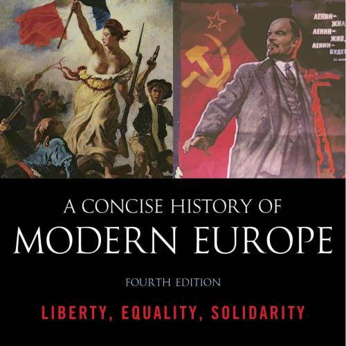 Concise History of Modern Europe_ Liberty, Equality, Solidarity, A