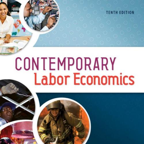 Contemporary Labor Economics, Tenth Edition
