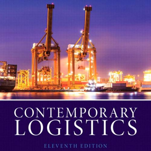 Contemporary Logistics,11th Edition by Murphy,Jr., Paul