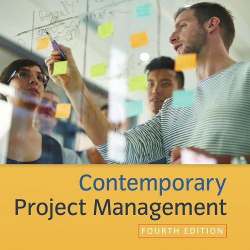 Contemporary Project Management 4th Edition by Timothy Kloppenborg - Wei Zhi