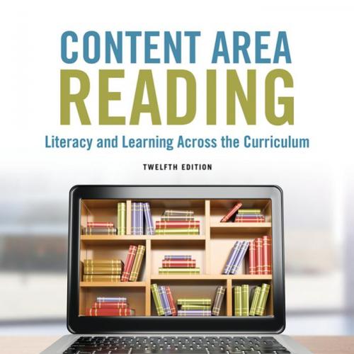 Content Area Reading Literacy and Learning Across the Curriculum 12th Edition