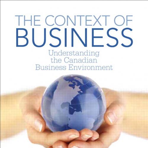 Context of Business Understanding the Canadian Business Environment, The - Wei Zhi