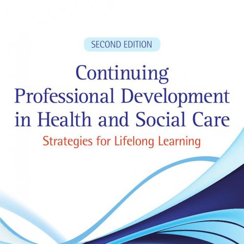 Continuing Professional Development in Health and Social Care _ Strategies for Lifelong Learning